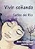 Vivir soñando: Siete relatos para sentirse bien (Spanish Edition)