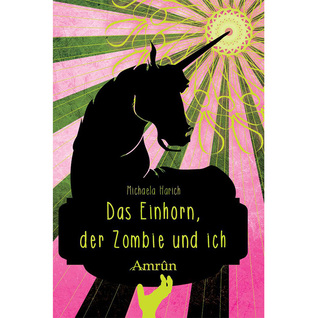 Das Einhorn, der Zombie und ich