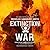 Extinction War (The Extinction Cycle #7)