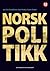 Norsk politikk by Jan Erik Grindheim