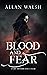 Blood and Fear