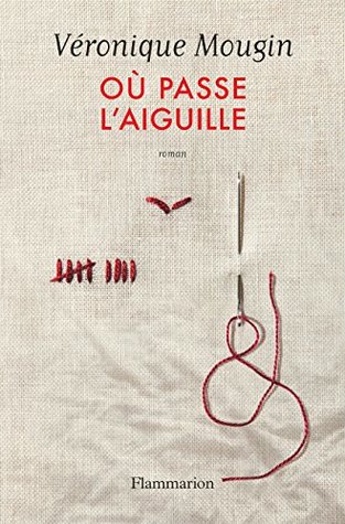 Où passe l'aiguille (Kindle Edition)