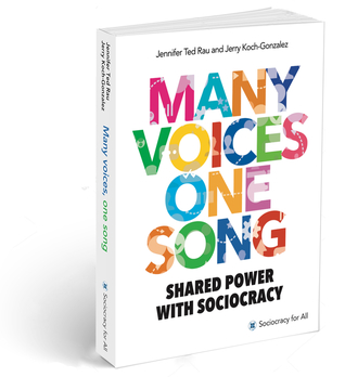 Many Voices One Song: Shared Power with Sociocracy