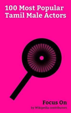 Focus On: 100 Most Popular Tamil Male Actors: Vijay (actor), Dhanush, Kamal Haasan, Sathyaraj, Vikram (actor), Dulquer Salmaan, Vijay Sethupathi, R. Madhavan, Arvind Swami, Raghava Lawrence, etc.