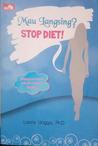 Mau Langsing? STOP DIET!