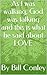 As I was walking, God was talking and this is what he said ab... by Bill Conley