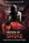 Hidden in Smoke (Phoenix Rising, #2) 