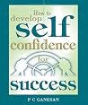 How to Develop: Self-Confidence for Success