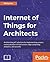 Internet of Things for Architects: Architecting IoT solutions by implementing sensors, communication infrastructure, edge computing, analytics, and security