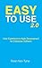 Easy to Use 2.0 by Sean Van Tyne