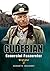 Guderian: Generalul Panzerelor