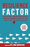 Resilience Factor: Discover How 15 Amazing Entrepreneurs Overcame Incredible Obstacles in Their Journey to Success (And How You Can Too!) Resilience Factor: Discover How 15 Amazing Entrepreneurs Overcame Incredible Obstacles in Their Journey to Success (And How You Can Too!)