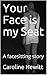 Your Face is my Seat: A fac...