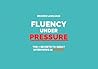 Fluency under Pressure: The 7 Secrets to Great Interviews in English Fluency under Pressure: The 7 Secrets to Great Interviews in English