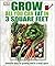 Grow All You Can Eat In Three Square Feet: Inventive Ideas for Growing Food in a Small Space (Dk Rhs General)