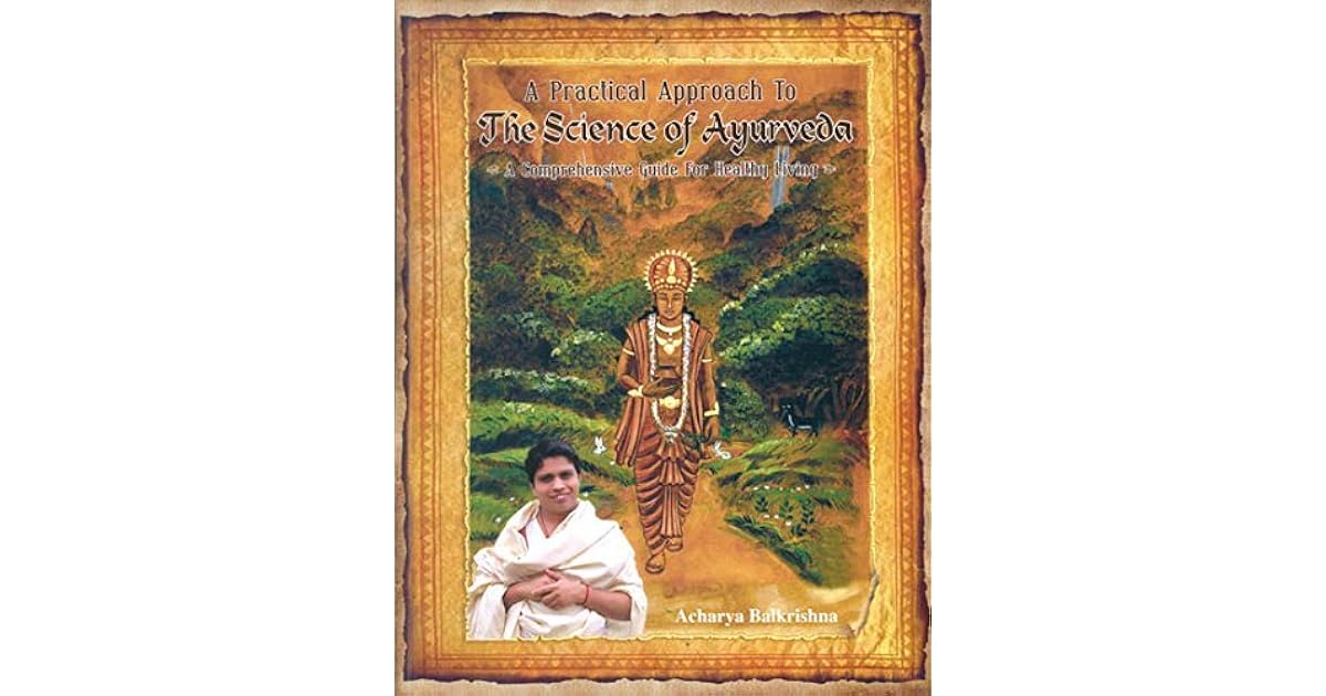 A practical approach to the science of ayurveda by Acharya Balkrishna