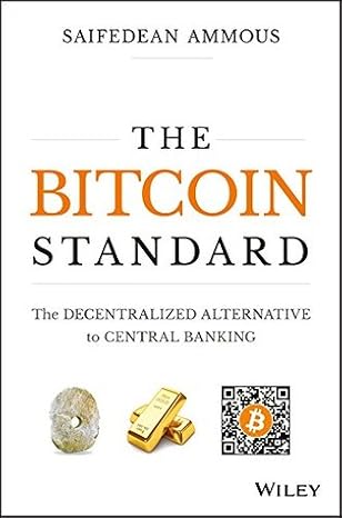 The Bitcoin Standard: The Decentralized Alternative to Central Banking