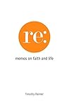 Re: Memos on Faith and Life Re: Memos on Faith and Life