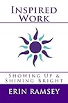 Inspired Work: Showing Up & Shining Bright