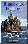 Tillamook Rock Lighthouse: History and Tales of Terrible Tilly