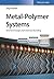 Metal-Polymer Systems: Inte...