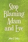 Stop Blaming Adam...