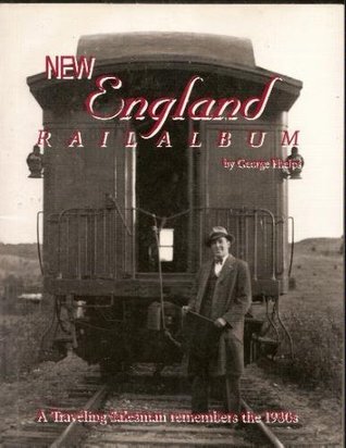 New England Rail Album: A Traveling Salesman Remembers the 1930's (Paperback)