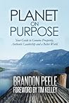 Planet on Purpose: Your Guide to Genuine Prosperity, Authentic Leadership and a Better World
