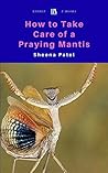 How to Take Care of a Praying Mantis