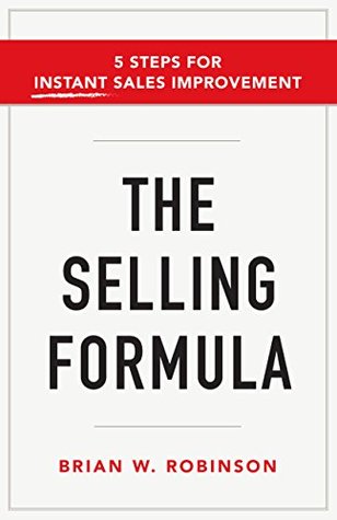 The Selling Formula: 5 Steps for Instant Sales Improvement (Kindle Edition)