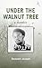 Under the Walnut Tree