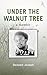 Under the Walnut Tree by Donnell Joseph