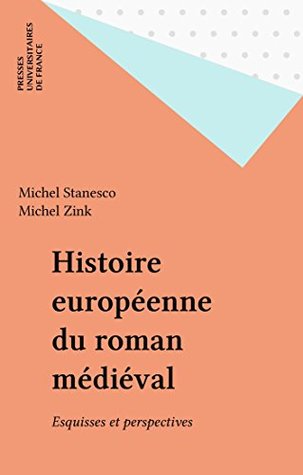 Histoire européenne du roman médiéval: Esquisses et perspectives (Ecriture) (French Edition)