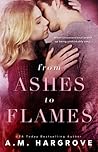 From Ashes To Flames by A.M. Hargrove