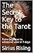 The Secret Key to the Tarot...
