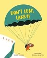 Don't Leap, Larry! by John Briggs Don't Leap, Larry! by John Briggs