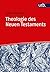 Theologie des Neuen Testame...