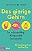 Das gierige Gehirn: Der achtsame Weg, Alltagssüchte loszuwerden. Mit einem Vorwort von Jon Kabat-Zinn (German Edition)