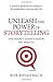 Unleash the Power of Storytelling: Win Hearts, Change Minds, Get Results