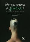 Por que amamos el futbol?. Un enfoque de politica publica (Spanish Edition)