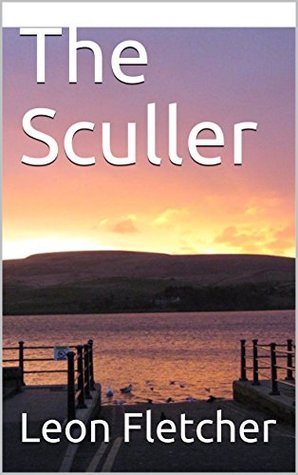 The Sculler (Kindle Edition)