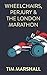 Wheelchairs, Perjury and the London Marathon by Tim Marshall