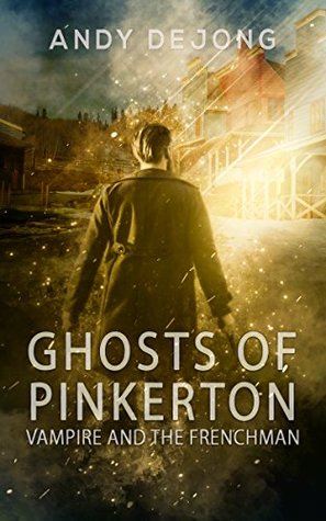 Vampire And The Frenchman (Ghosts Of Pinkerton, #1)