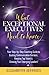 What Exceptional Executives Need to Know: Your Step-by-Step Coaching Guide to Busting Communication Barriers, Keeping Top Talent & Growing Your Emerging Leaders!