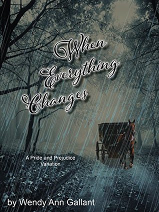 When Everything Changes: A Pride and Prejudice Variation (Kindle Edition)
