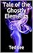 Tale of the Ghostly Element...