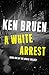 A White Arrest (The White Trilogy Book 1)