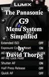 The Panasonic G9 Menu System Simplified The Panasonic G9 Menu System Simplified