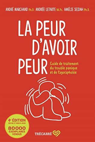 La Peur d'avoir peur: Guide de traitement du trouble panique et de l'agoraphobie (French Edition)