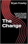 Back In Time: A man in his early 30's goes back in time to his high school days (The Change Book 1)